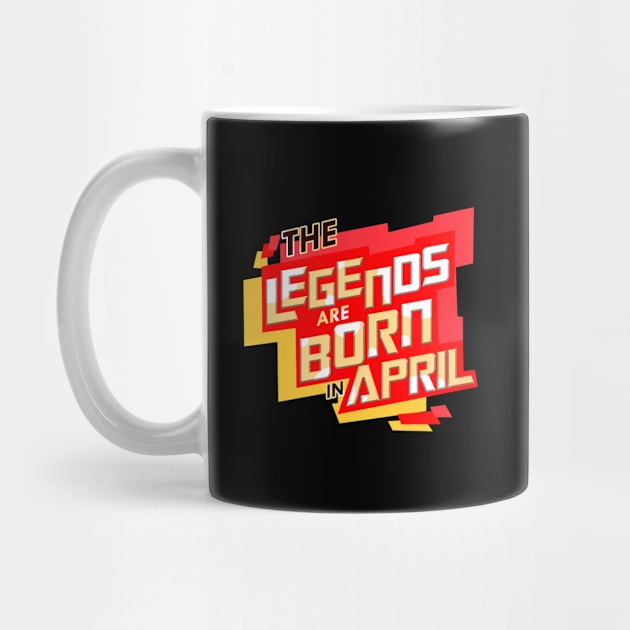 Legends Are Born In April by D3Apparels